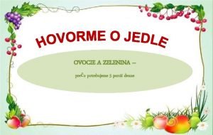 HOVORME O OVOCIE A ZELENINA JEDLE preo potrebujeme