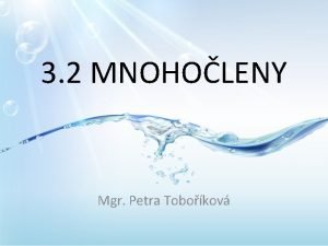 3 2 MNOHOLENY Mgr Petra Tobokov Mnoholeny zvltn