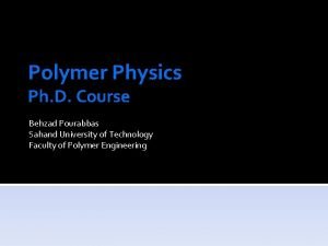 Polymer Physics Ph D Course Behzad Pourabbas Sahand