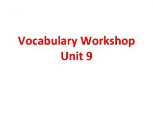 Unit 9 vocabulary workshop