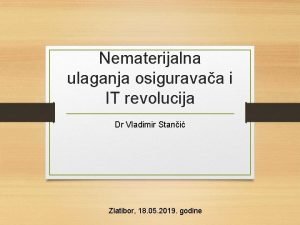 Nematerijalna ulaganja osiguravaa i IT revolucija Dr Vladimir