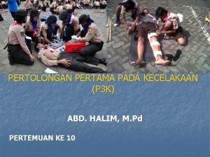 PERTOLONGAN PERTAMA PADA KECELAKAAN P 3 K ABD