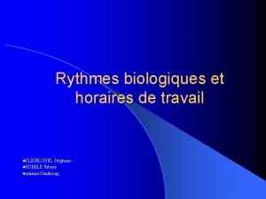 Rythmes biologiques et horaires de travail l KLEINLOGEL