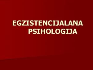 EGZISTENCIJALANA PSIHOLOGIJA Nauka o ljudskoj egzistenciji n 19