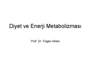 Diyet ve Enerji Metabolizmas Prof Dr Fgen Aktan