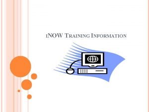 INOW TRAINING INFORMATION LOGIN 1 In web browser