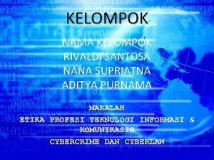 KELOMPOK NAMA KELOMPOK RIVALDI SANTOSA NANA SUPRIATNA ADITYA