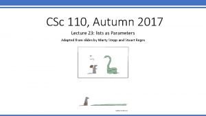 CSc 110 Autumn 2017 Lecture 23 lists as