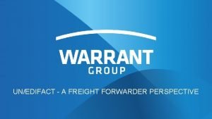 UNEDIFACT A FREIGHT FORWARDER PERSPECTIVE BACKGROUND 1 st