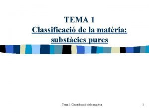 TEMA 1 Classificaci de la matria substcies pures