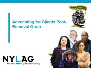 Advocating for Clients Post Removal Order PRESENTERS Presenters