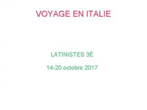 VOYAGE EN ITALIE LATINISTES 3 14 20 octobre