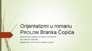 Orijentalizmi u romanu PROLOM Branka opia Diplomarbeit vorgelegt
