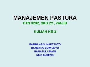 MANAJEMEN PASTURA PTN 3202 SKS 21 WAJIB KULIAH