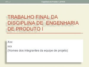 20112 Engenharia de Produto 1UFRGS TRABALHO FINAL DA