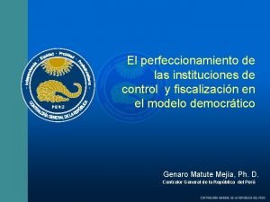 El perfeccionamiento de las instituciones de control y