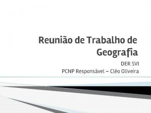 Reunio de Trabalho de Geografia DER SVI PCNP