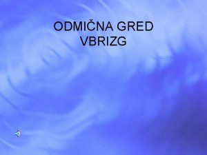 ODMINA GRED VBRIZG NAMEN SLUI ZA ODPIRANJE VENTILOV