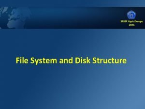 File System and Disk Structure File System Adalah