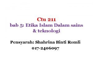 Ctu 211 bab 5 Etika Islam Dalam sains