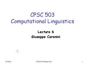 CPSC 503 Computational Linguistics Lecture 6 Giuseppe Carenini