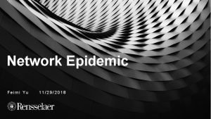 Network Epidemic Feimi Yu 11292018 Recall of epidemic
