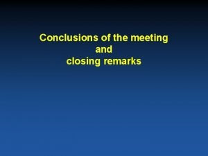 Conclusions of the meeting and closing remarks Chronology