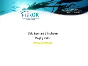 Odd Lennart Blindheim Daglig leder www fiskok no