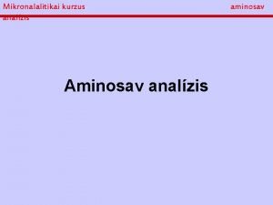 Mikronalalitikai kurzus analzis Aminosav analzis aminosav Mikronalalitikai kurzus