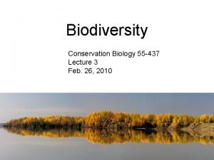 Biodiversity Conservation Biology 55 437 Lecture 3 Feb