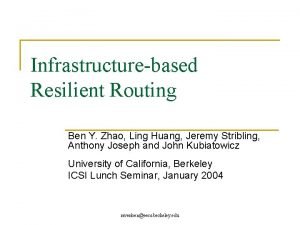 Infrastructurebased Resilient Routing Ben Y Zhao Ling Huang