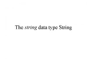 The string data type String String in general