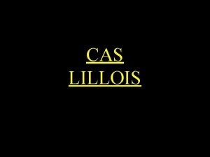 CAS LILLOIS Question 1 Vous voyez en consultation