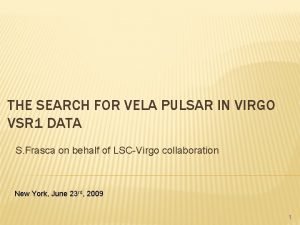 THE SEARCH FOR VELA PULSAR IN VIRGO VSR