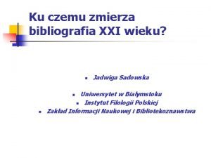 Ku czemu zmierza bibliografia XXI wieku n Uniwersytet