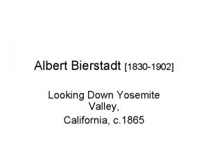 Albert Bierstadt 1830 1902 Looking Down Yosemite Valley
