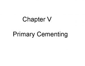 Chapter V Primary Cementing Two plug method Cementing