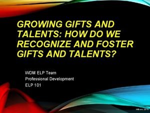 GROWING GIFTS AND TALENTS HOW DO WE RECOGNIZE