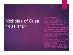 Nicholas of Cusa 1401 1464 DESCRIBED AS THE