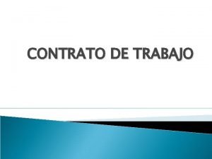 CONTRATO DE TRABAJO QU ENTENDEMOS POR CONTRATO Segn