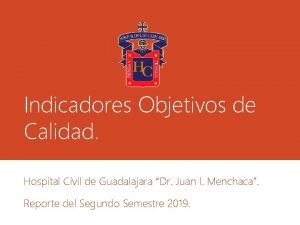 Indicadores Objetivos de Calidad Hospital Civil de Guadalajara