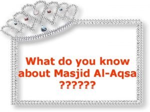 What do you know about Masjid AlAqsa Have