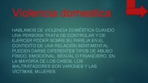 Violencia domestica HABLAMOS DE VIOLENCIA DOMSTICA CUANDO UNA