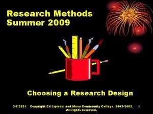 Research Methods Summer 2009 Choosing a Research Design