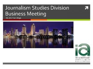 Journalism Studies Division Business Meeting ICA 2017 San