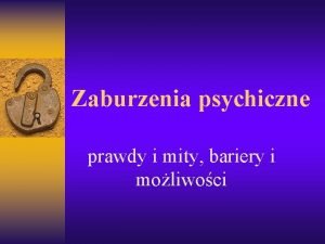 Zaburzenia psychiczne prawdy i mity bariery i moliwoci