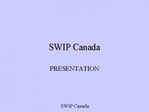 SWIP Canada PRESENTATION SWIP Canada GEORGE EGUAKUN GCAS