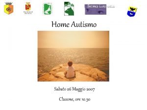 Home Autismo Sabato 26 Maggio 2007 Clusone ore