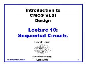 Introduction to CMOS VLSI Design Lecture 10 Sequential