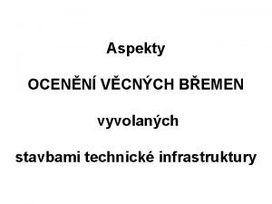 Aspekty OCENN VCNCH BEMEN vyvolanch stavbami technick infrastruktury